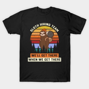 We Will Get There When We Get There T-Shirt